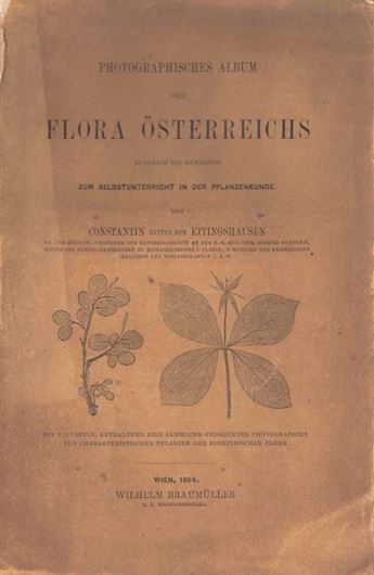 Photographisches Album der Flora Österreichs, zugleich Handbuch zum Selbstunterricht in der Pflanzenkunde. 1864. 173 Tafeln. XXVIII, 319 S. Originalbroschur.