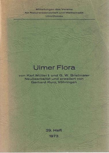 Ulmer Flora. Neubearbeitet und erweitert von Gerhard Kurz. 1973. (Mitteilungen des Vereins für Naturwissenschfaftund Mathematik Ulm /Donau, Heft 29). 1 Faltschema. 290 S. Broschiert.