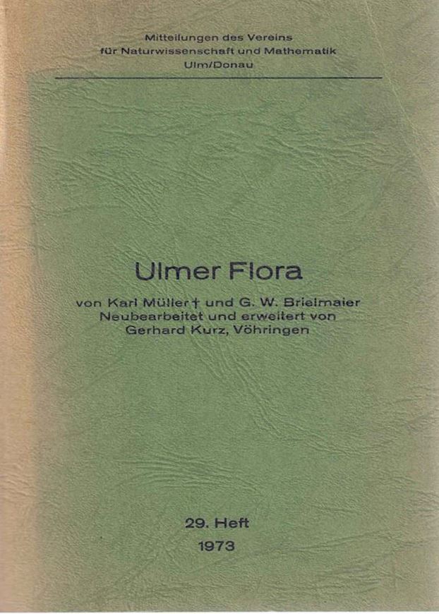 Ulmer Flora. Neubearbeitet und erweitert von Gerhard Kurz. 1973. (Mitteilungen des Vereins für Naturwissenschfaftund Mathematik Ulm /Donau, Heft 29). 1 Faltschema. 290 S. Broschiert.