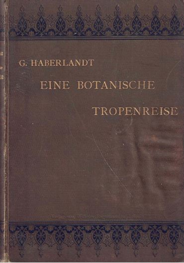 Eine Botanische Tropenreise. Indo-Malayische Vegetationsbilder und Reiseskizzen.1893. 51 Fig. VIII, 300 S. gr8vo.- Originalleinen.