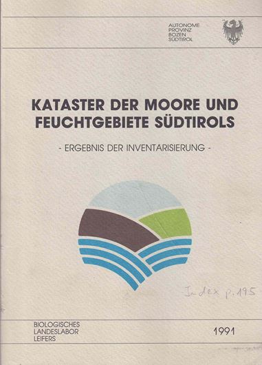 Kataster der Moore und Feuchtgebiete Südtirols. 1991. (Tätigkeitsbericht Biol. Labv. Aut. Prov. Botzen, 6). 30 Farbphotogr. 1 gefaltete Karte der Moorverbreitung. 195 S. gr8vo. Broschiert.