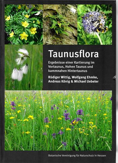 Taunusflora. Ergebnisse einer Kartierung im Vordertaunus, Hohen Taunus und kammnahen Hintertaunus. 2022. illus. (kol.) 520 S. 4to. Hardcover.