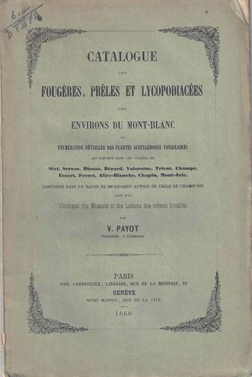 Catalogue des Fougères, Prêles et Lycopodiacées des Environs du Mont-VBlanc... 1860. XI, 58 p. Broché.