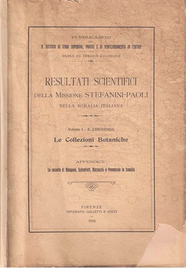 Le Collezioni Botaniche. Appendice: Le racolte di Mangano, Scassellati, Mazzocchi e Provenzale in Somalia. 1916. (Resultati Scientifici della Missione Stefanini-Paoli nella Somalia Italiana, Vol. 1/ Pubbvbl. R. Istituto di Studi Superiori, pratici e di Perfezionamento in Firenze, Mueo ed Erbario Coloniale). 14 pls. 241 p. 4to. Paper bd.
