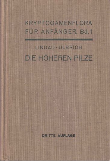 Kryptogamenflora für Anfänger. Band 1: UIlbrich, Eberhard: Die höheren Pilze. Basidiomycetes. Mit Ausschluß der Brand- und Rostpilze. 3 rev. Aufl. 1928. illus. (Strichzeichnungen). 14 Tafeln. XII, 497 S. gr8vo. Leinen.