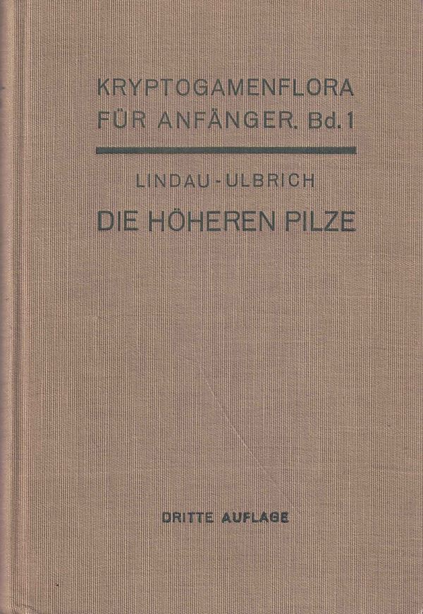 Kryptogamenflora für Anfänger. Band 1: UIlbrich, Eberhard: Die höheren Pilze. Basidiomycetes. Mit Ausschluß der Brand- und Rostpilze. 3 rev. Aufl. 1928. illus. (Strichzeichnungen). 14 Tafeln. XII, 497 S. gr8vo. Leinen.