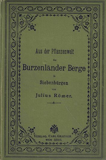 Aus der Pflanzenwelt der Burzenländer Berge in Siebenbürgen. 1898.  30 farbige lithogr. Tafeln. IV, 119 S.gr8vo. Hardcover.