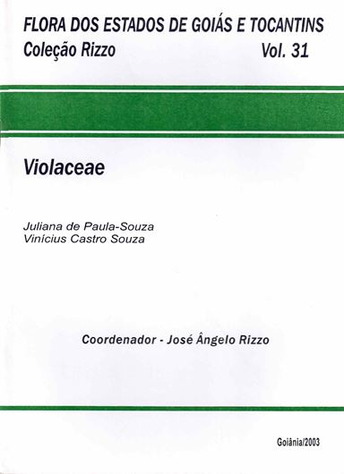 Flora dos Estados de Goias e Tocantins. Colecao Rizzo. Volume 31: Violaceae. 2003. illus. 41 p. gr8vo. Paper bd. - In Portuguese, with Latin nomenclature.