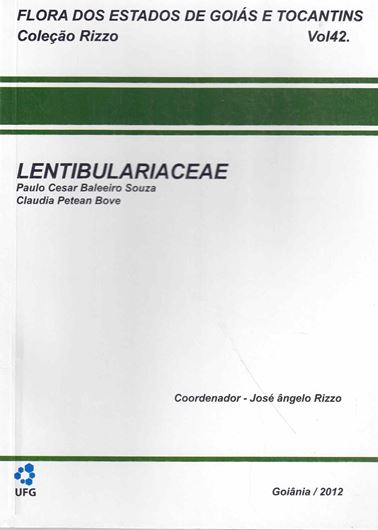 Flora dos Estados de Goias e Tocantins. Colecao Rizzo. Volume 42: Lentibulariaceae. 2012. illus. 136 p. gr8vo. Paper bd. - In Portuguese, with Latin nomenclature.