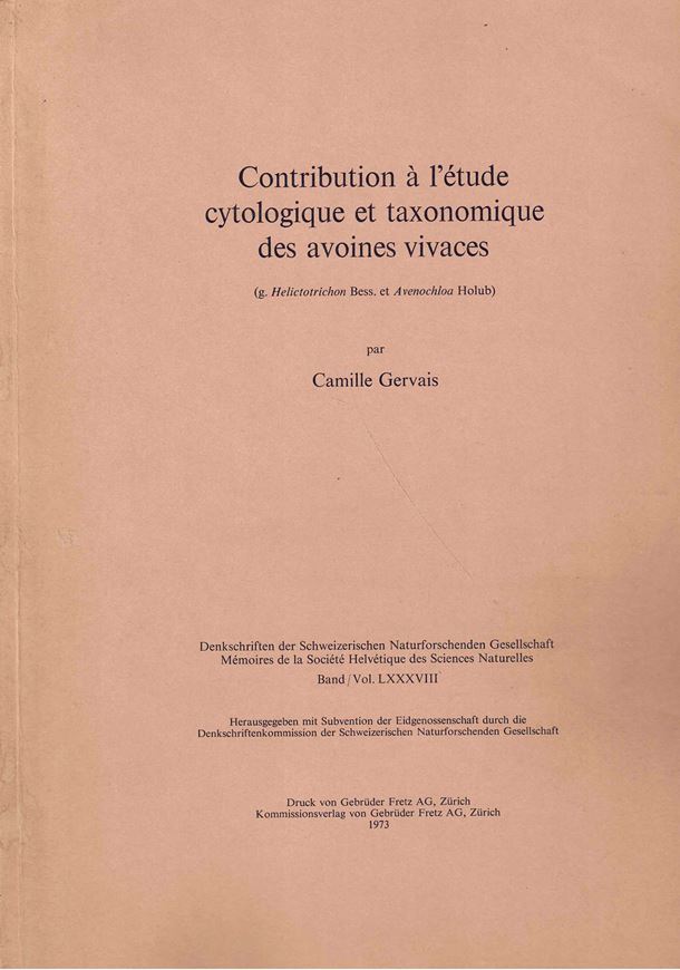 Contribution à l'étude cytologique et taxonomique des avoines vivaces (g. Helictotrichon Bess. et Avenochloa Holub). 1973. (Denkschr. Schweiz. Natf. Ges,88). 55 photogr. sur planches, 11 pls. dessinées. 166 & 56 p. 4to. Paper bd.