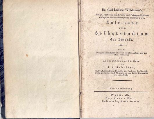 Anleitung zum Selbststudium der Botanik. 2te vermehrte und verbesserte Auflage mit Anmerkungen und Zusätzen von I. A. Schultes.Wien 1817. 4 handkol. Kupfertafeln. VIII, 960 S. 8vo. Halbleinen.