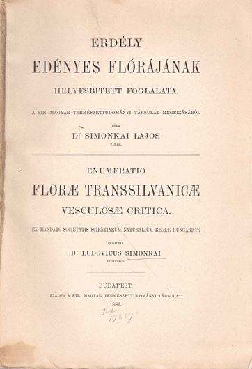 Enumeratio Florae Transsilvanicae Vesculosae Critica. (Erdely Edenyes Florajanak Helyesbitett Foglalata). Budapest 1886.XLIX,  678 p. gr8vo.- In Hungarian and some Latin descriptions.