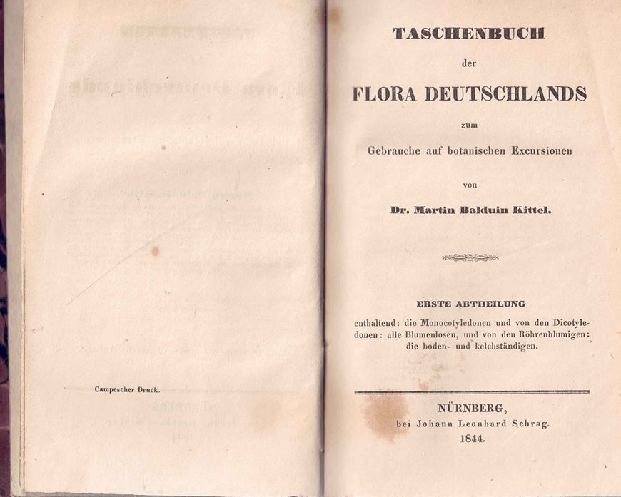 Taschenbuch der Flora Deutschlands zum Gebrauche auf Exkursionen. Teil 1: Monocotyledonen und von den Dicotyledonen: alle Blumenlosen, und von de Röhrenblumigen die boden- und lechständigen. 1844.  , 486 S. 8v. Halbleinen.