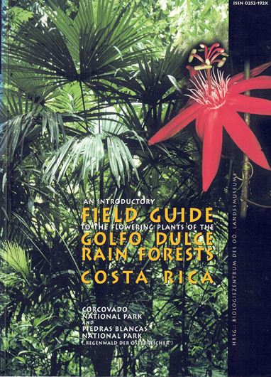 An Introductory Field Guide to the Flowering Plants of the Golfo Dulce Rain Forests, Costa Rica. Corcovado National Park and Oiedras Blancas National Park. 2001. (Stapfia 78). 106 col. pls. 452 p. (plus plates). 4to Paper bd.