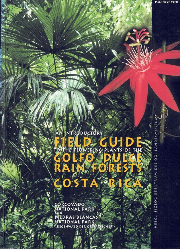 An Introductory Field Guide to the Flowering Plants of the Golfo Dulce Rain Forests, Costa Rica. Corcovado National Park and Oiedras Blancas National Park. 2001. (Stapfia 78). 106 col. pls. 452 p. (plus plates). 4to Paper bd.