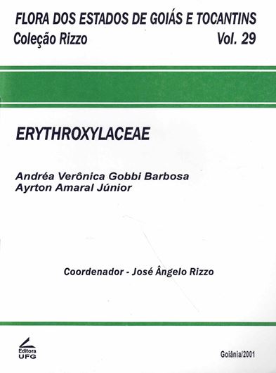 Flora dos Estados de Goias e Tocantins. Colecao Rizzo. Volume 29: Erythroxylaceae. 2011. illus. 73 p. gr8vo. Paper bd. - In Portuguese, with Latin nomenclature.