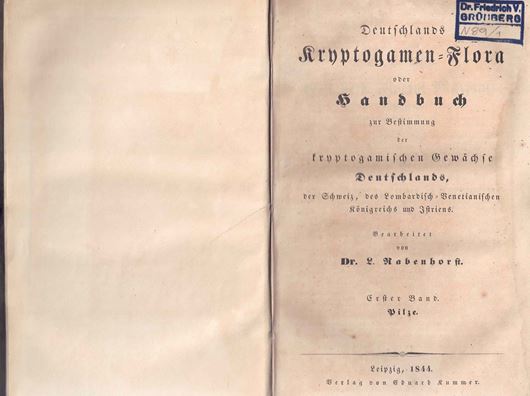 Deutschlands Kryptogamen-Flora oder Handbuch zur Bestimmung der kryptogamischen Gewächse Deutschlands, der Schweiz, des Lombardisch-Venetianischen Königreichs und Istriens. Band 1: Pilze. Leipzig 1844. XX, 613. Leinen.