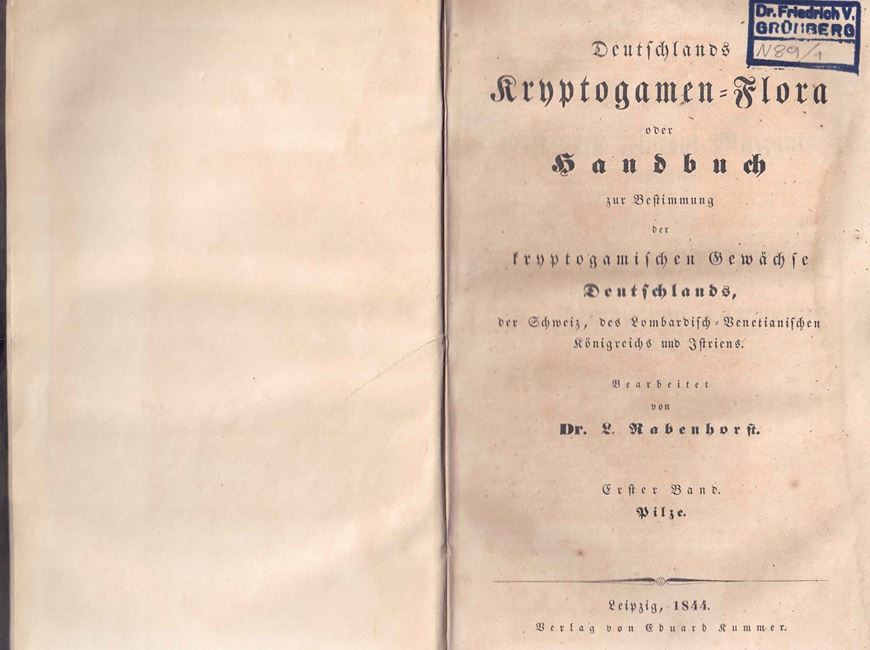 Deutschlands Kryptogamen-Flora oder Handbuch zur Bestimmung der kryptogamischen Gewächse Deutschlands, der Schweiz, des Lombardisch-Venetianischen Königreichs und Istriens. Band 1: Pilze. Leipzig 1844. XX, 613. Leinen.