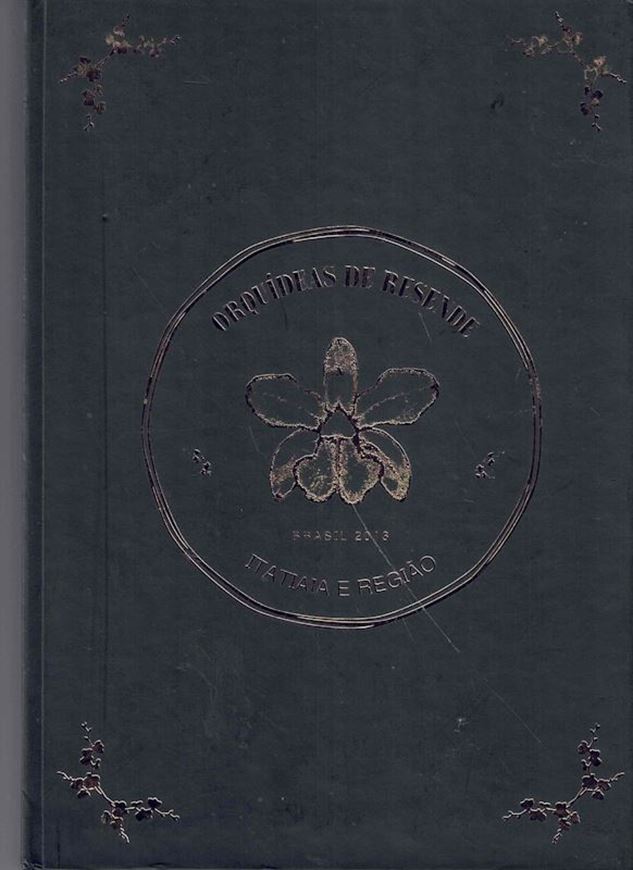 Orquideas de Resende, Itatiaia e Regiao. 2026 (?). illus. (col.). 364 p. gr8vo. - In Portuguese, with Latin nomenclature.