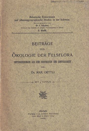 Beiträge zur Ökologie der Felsflora. Untersuchungen aus dem Churfirsten- und Sentisgebiet. 1905. ( Botanische Exkursionen und pflanzengeographische Studien in der Schweiz, Heft 3). 171 s, Broschiert.