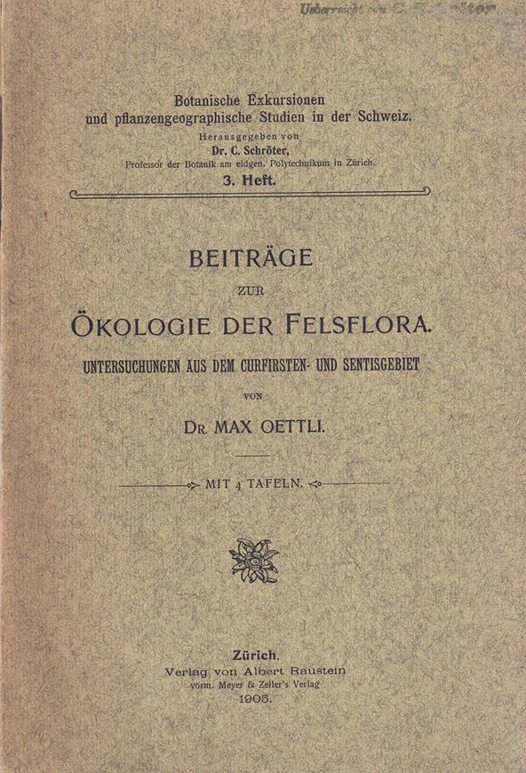 Beiträge zur Ökologie der Felsflora. Untersuchungen aus dem Churfirsten- und Sentisgebiet. 1905. ( Botanische Exkursionen und pflanzengeographische Studien in der Schweiz, Heft 3). 171 s, Broschiert.