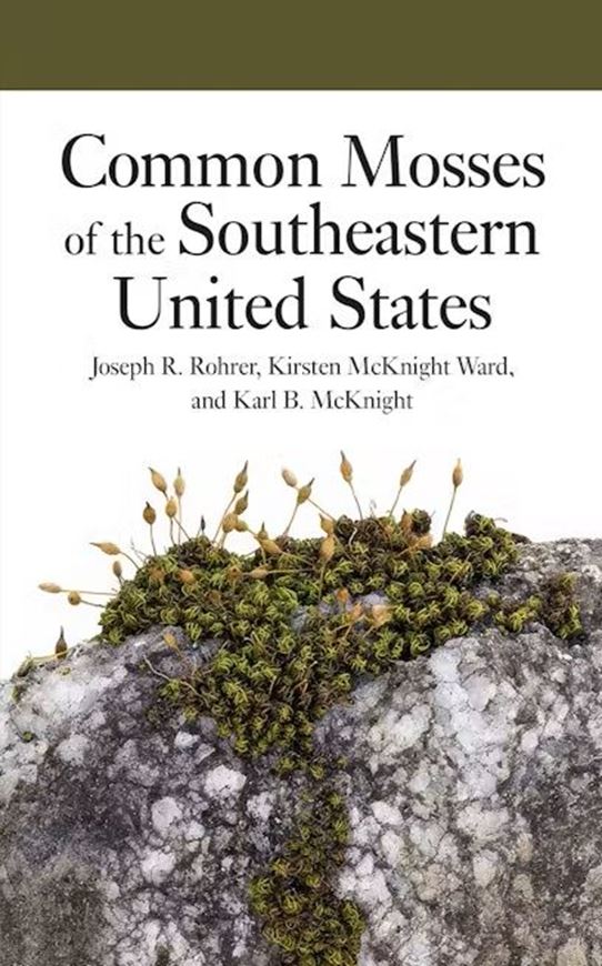Common Mosses of the Southeastern United States. 2026. ca. 1500 col. figs. 408 p. gr8vo. Paper bd.