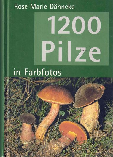 1200 Pilze in Farbfotos. 2001. 1200 farbige Abbildungen. 1178 S. gr8vo. Hardcover.