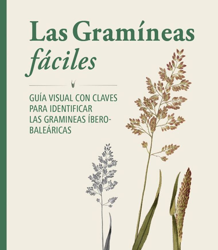 Las Gramineas fáciles. Guia Visual Con Claves Para Identificar Las Gramineas Ibero-Balearicas. 2026. (Col. Mon. Bot. Iberica, 28).. illus. (col.).  370 p. 4to. - In Spanish, with Latin nomenclature.