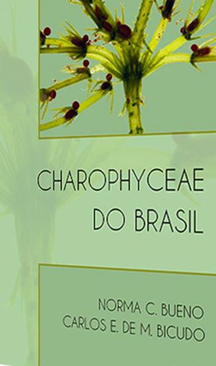 Charophyceae do Brasil. 2021. illus. 190 p. gr8vo. Paper bd. - In Portuguese, with Lat n nomenclature.