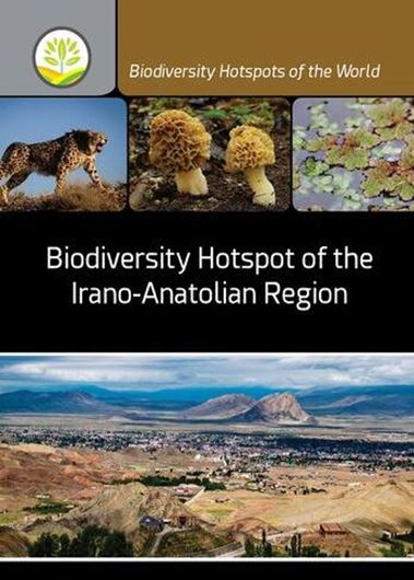 Biodiversity Hotspot of the Irano-Anatolian Region. 2026. (Biodiversity Hotspots of the World). 45 (32 col.) figs.. 308 p. gr8v. Hardcover.