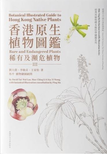 Botanical Illustrated Guide to Hong Kong Native Plants. Volume III: Rare and Endangered Plants. 2026. illus. 312 p. Hardcover.