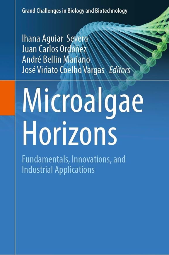 Microalgae Horizons. Fundamentals, Innovations, and Industrial Applications. 2026. (Grand Challenges in Biology and Biotechnology). 71 (69 col.) figs. XI, 493 p. gr8vo. Paper bd.