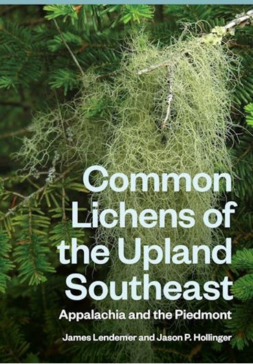 Common Lichens of the Upland Southeast: Appalachians and the Piedmont. 2026.  ca 1000 col. figs- 350 maps. 496 p. Paper d.