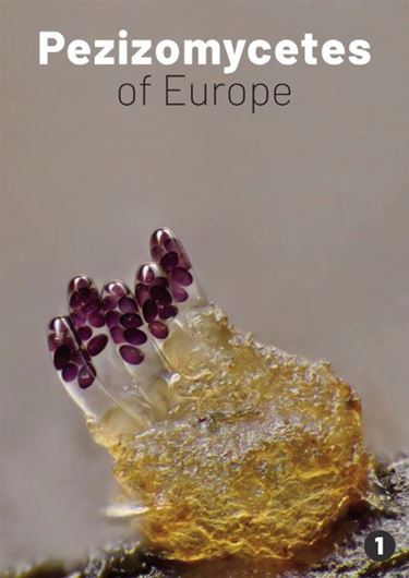 Pezizomycetes of Europe  Volume 1. 2026. illus. (col.). 500 p. 4to. Hardcover. - In English..
