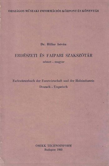 Erdeszeti es Fairpari Szakszotar Nemet - Magyar/ Fachwörterbuch der Forstwirtschaft und der Holzindustrie Deutsch - Ungarisch. 1983. 542 S. gr8vo. Paper bd.