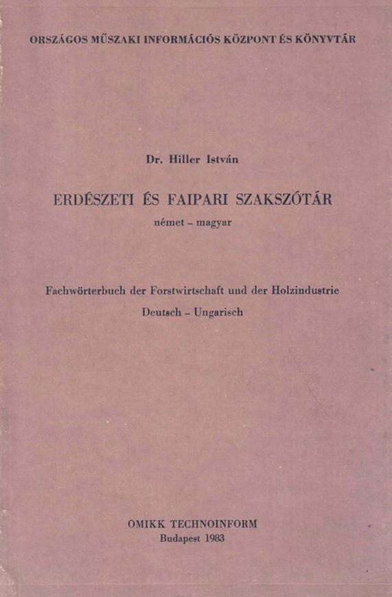 Erdeszeti es Fairpari Szakszotar Nemet - Magyar/ Fachwörterbuch der Forstwirtschaft und der Holzindustrie Deutsch - Ungarisch. 1983. 542 S. gr8vo. Paper bd.