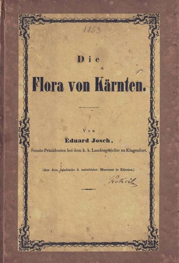 Die Flora Kärntens. 1853. (Aus dem Jahrbuche d. naturhist Museums in Kärnten). 132 S. Pappeinband der Zeit.