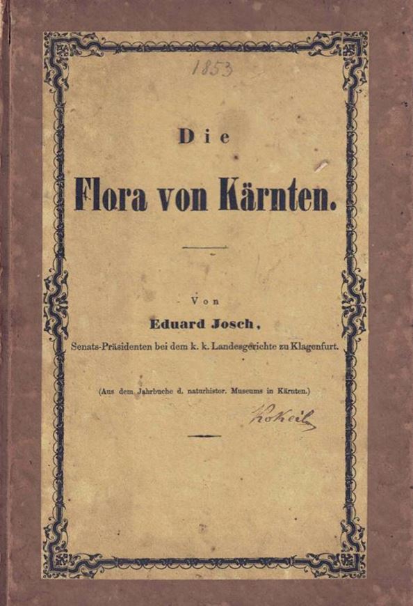 Die Flora Kärntens. 1853. (Aus dem Jahrbuche d. naturhist Museums in Kärnten). 132 S. Pappeinband der Zeit.