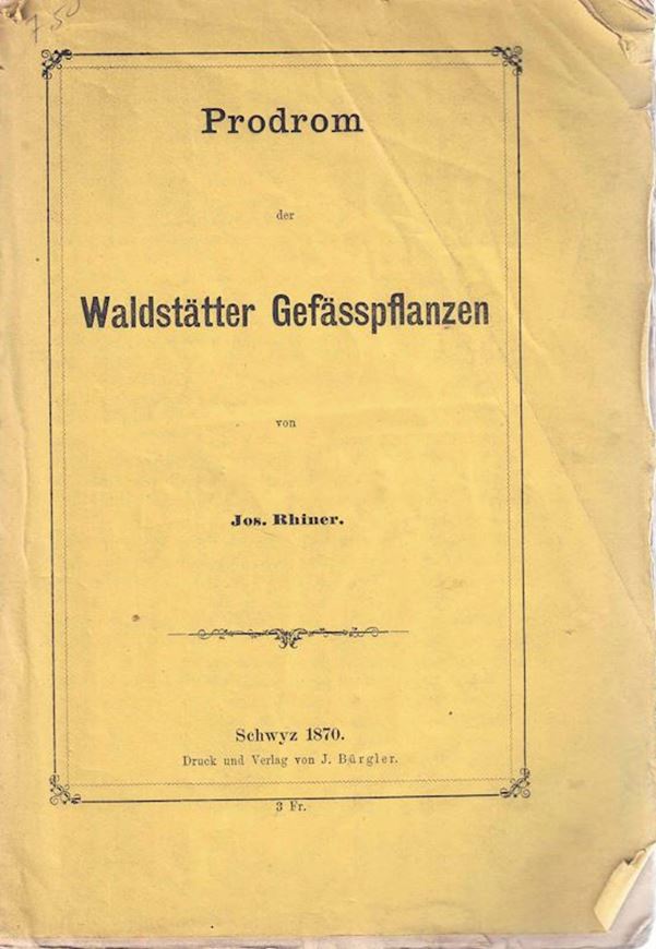 Prodrom der Walstätter Gefässpflanzen. Schwyz 1870. X, 218 p. gr8vo. Broschiert.