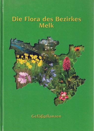 Die Flora des Bezirkes Melk. Gefäßpflanzen. 2001. (Beiträge zur Bezirkskunde Melk, Band 1). illus. (kol.). 351 S. gr8vo. Hardcover.