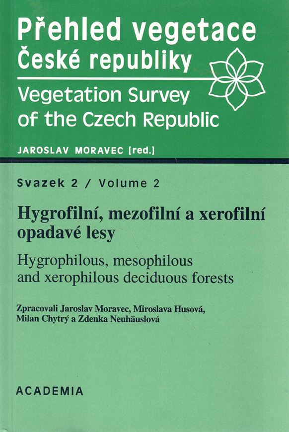 Phreled vegetace Ceské republicky / Vegetation Survey of the Czech Republic. Volume 2: Hygrophilous, mesophilous and xerophilous deciduous forests. 2000. 319 p. gr8vo. Paper bd.- Czech, with 34 p.of English summary.