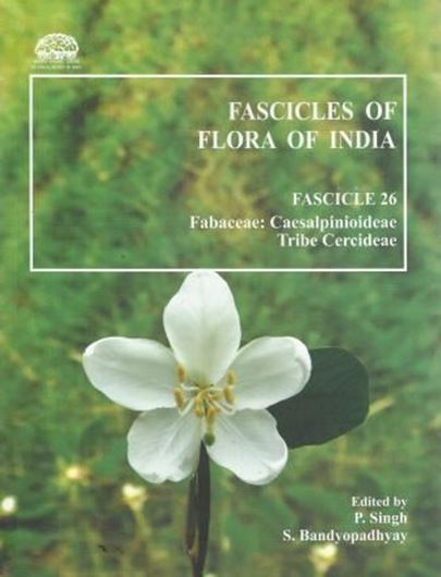 No. 26: Singh, P. and Saswati Bandyopadhyay: Fabaceae: Caesalpinioideae, Tribe Cercidae. 2014. 9 col. pls. 77 p. gr8vo. Paper bd.