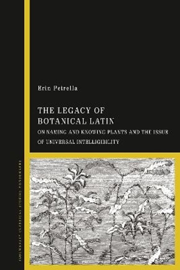 The Legacy of Botanical Latin: On Naming and Knowing Plants and the Issue of Universal Intelligibility. 2026. 26 figs.  XII, 226 p. Hardcover.