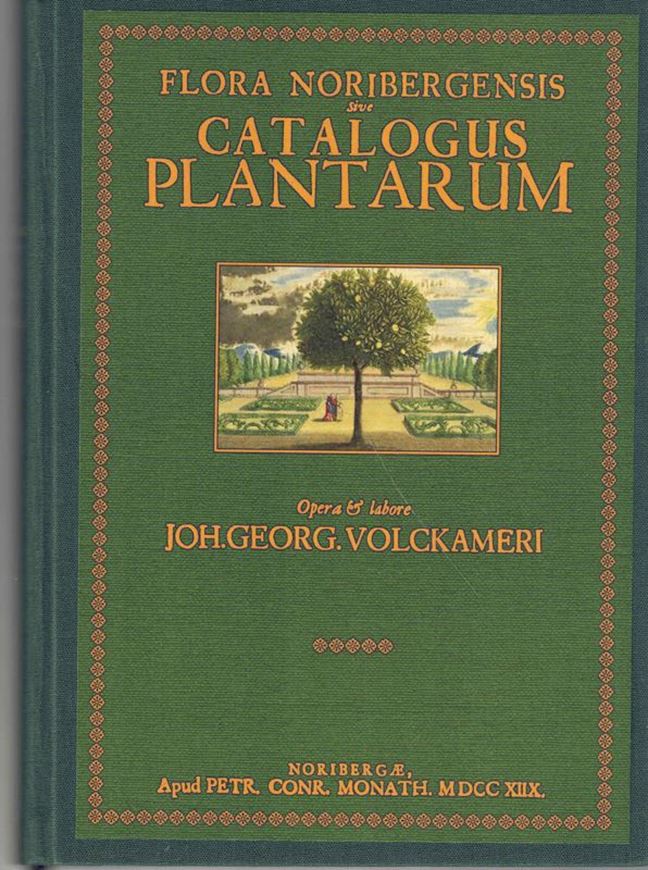 Flora Noribergensis sive Catalogus Plantarum in Agro Noribergensi tam sponte nascentium, quam exoticarum, & in  eilobotanoi Viridariis , ac Medico praecipue Horto aliquot abhind annis enutritarum, cum denominatione Locorum in genere, ubi proveniunt, ac Mensium, quibus vigent, florentque...MDCCXIIX. (Faksimile 2008).  V, 407, III p. gr8vo. Cloth.