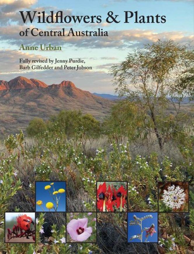 Wildflowers & Plants of Central Australia. 2nd rev. ed. by Jenny Purdie, Barn Gilfedder and Peter Jobson. 2025. illus. (col.). 243 p. Paper bd.