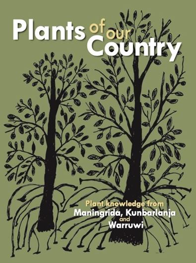 Plants of our Country: Plant Knowledge from Maningrida, Kunbarlanja and Warruwi. 2026. illus. (col.). 199 p. Paper bd.