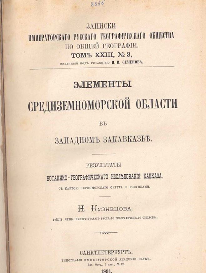 Die Elemente des Mediterrangebietes im westlichen Transkavkasien (Elementi Sredicemnomorskoi Oblasti  ZapadNom Zakavkaza. Resultajy Botaniko-Geograficeskago Izledovannija Kavkaza). St. Petersburg. 1891 (Zapiski  Imperatorskago Russkago Geograficeskato Obschestva, XXIII,3). 2 plates. 1 foldg. col. plant-geogr. map. IX,. 190 S. gr8vo.- Mit einem ausfürhrlichen deutschen Résumé.