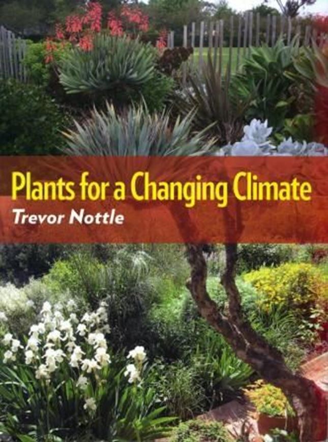 Plants for a Changing Climate. 2nd ed. 2011. 190 col. figs. 208 p. gr8vo. Paper bd.