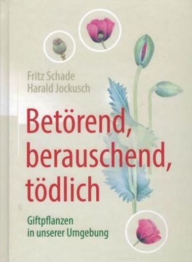 Betörend, berauschend, tödlich - Giftpflanzen in unserer Umgebung. 2nd ed. 2018. 70 col. figs. 256 p. Paper bd.