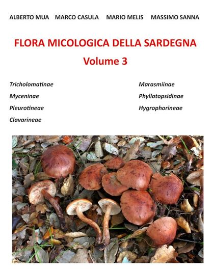 Flora Micologica della Sardegna. Volume 3. 2026. illus. 425 p. - In Italian, with Latin nomenclature.